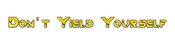 Don't Yield Yourself